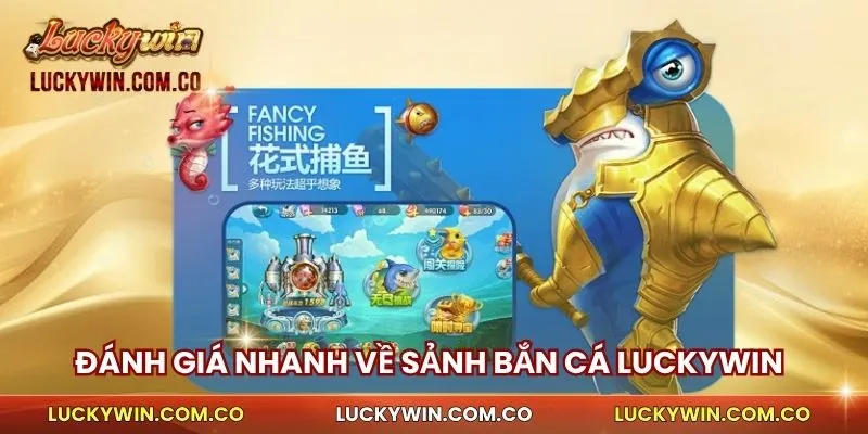 Đánh giá nhanh về sảnh bắn cá Luckywin