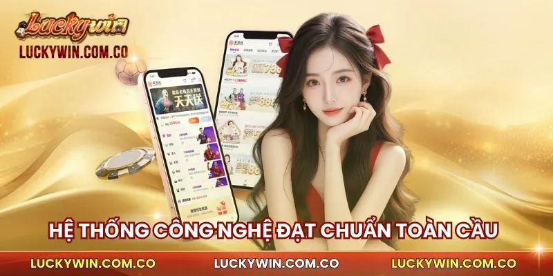 Hệ thống công nghệ đạt chuẩn toàn cầu