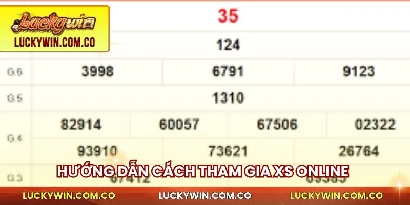Xổ Số Online Uy Tín Luckywin Quay Thật Trả Nhanh Thưởng Rõ Ràng 4 Hướng dẫn cách tham gia XS online