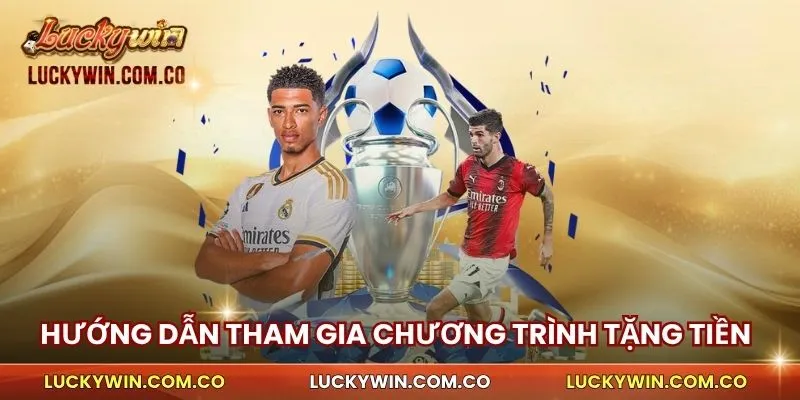 Chơi Game Tặng Tiền Luckywin – Tham Gia Ngay Hôm Nay 3 Cách tham gia chương trình Chơi Game Tặng Tiền Luckywin