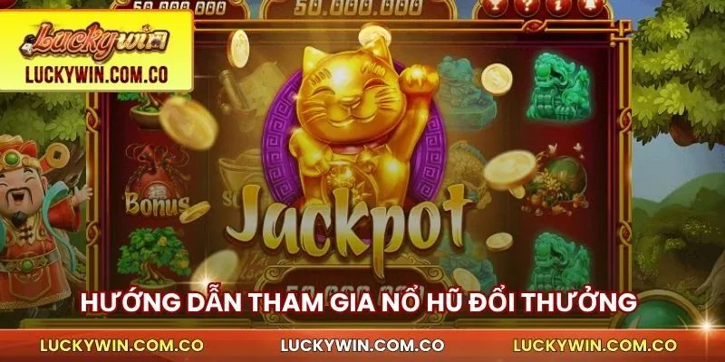 Hướng dẫn tham gia nổ hũ đổi thưởng nhanh chóng