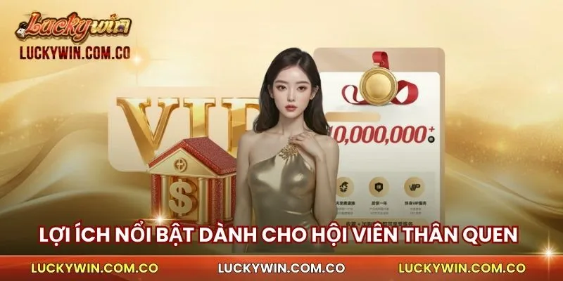 Giới Thiệu Luckywin 3 Lợi ích nổi bật dành cho hội viên thân quen