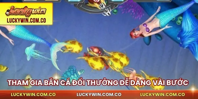 Tham gia bắn cá đổi thưởng dễ dàng với vài bước