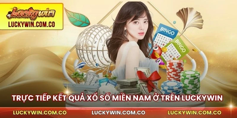Trực tiếp kết quả xổ số miền Nam ở trên luckywin